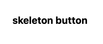 skeleton button