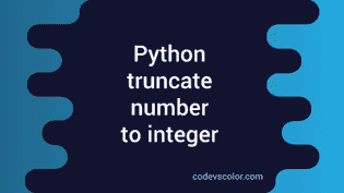 How to truncate number to integer in python - CodeVsColor