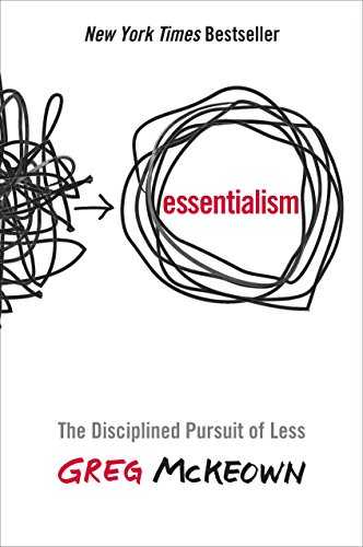 Essentialism: The Disciplined Pursuit of Less Cover
