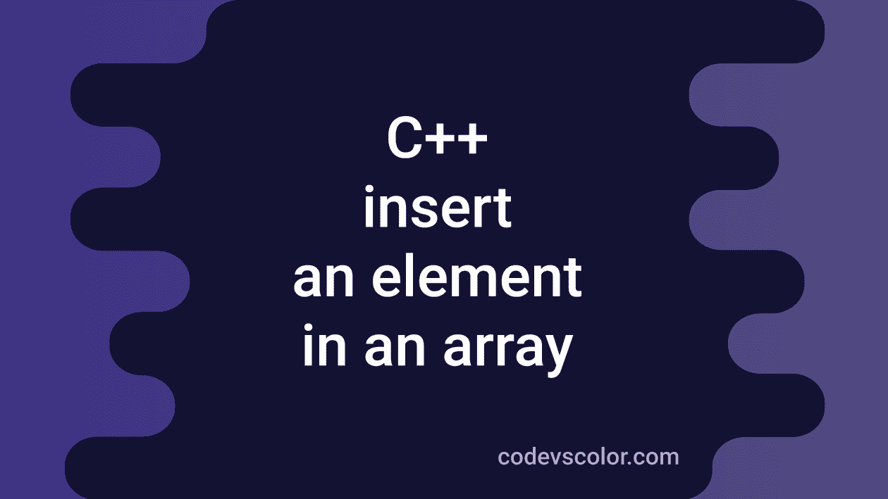 C Program To Insert An Element To An Array At Any Position Codevscolor 4964