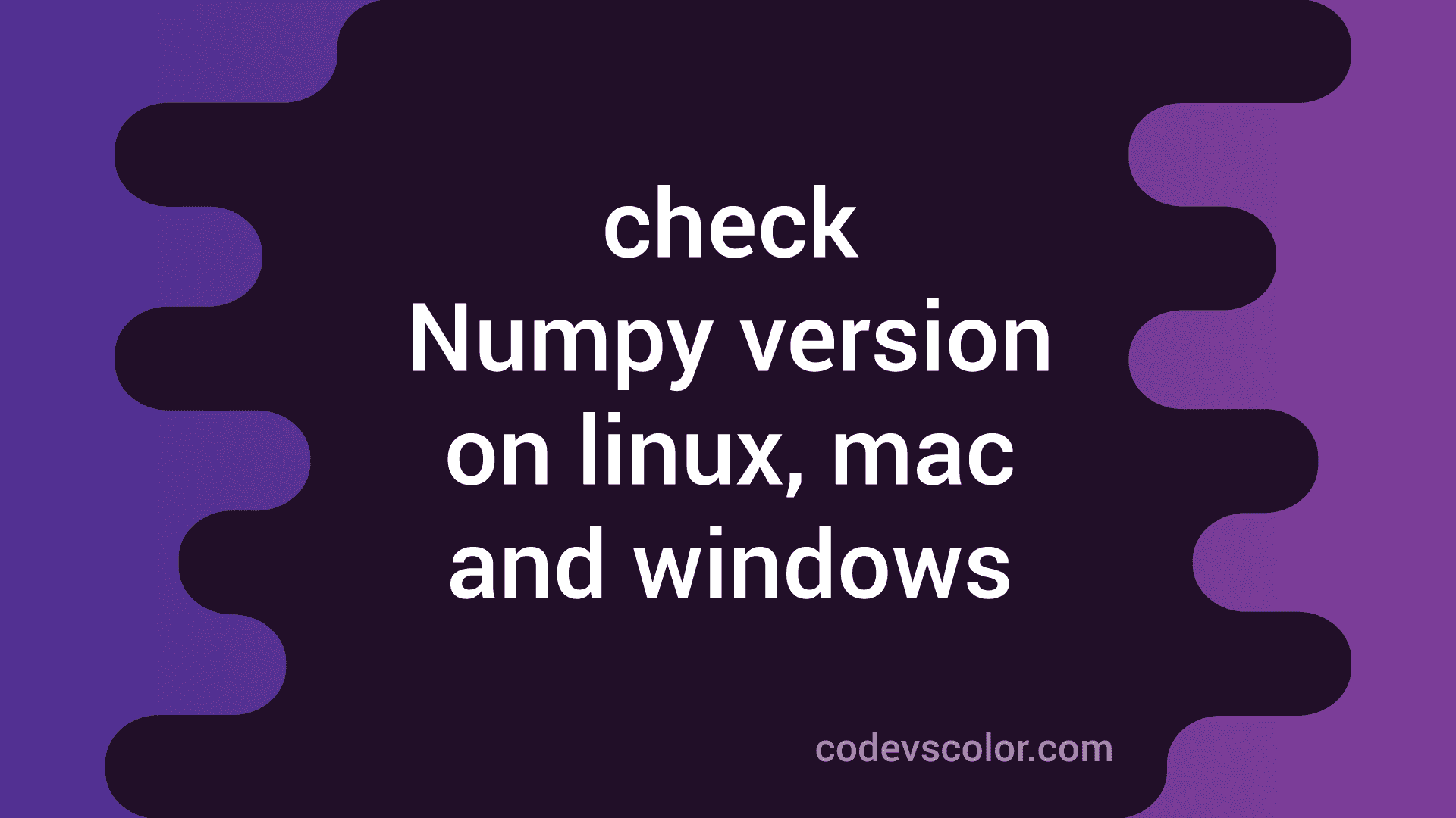 how-to-check-the-numpy-version-in-linux-mac-and-windows-codevscolor