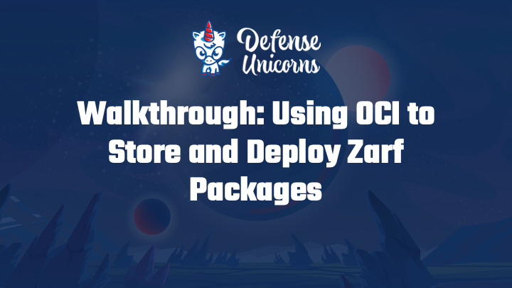 Using OCI to Store &amp; Deploy Zarf Packages Video on YouTube