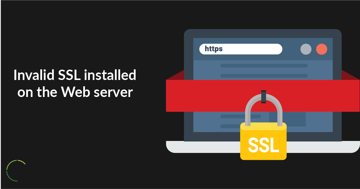 Invalid SSL Installed on the Web Server