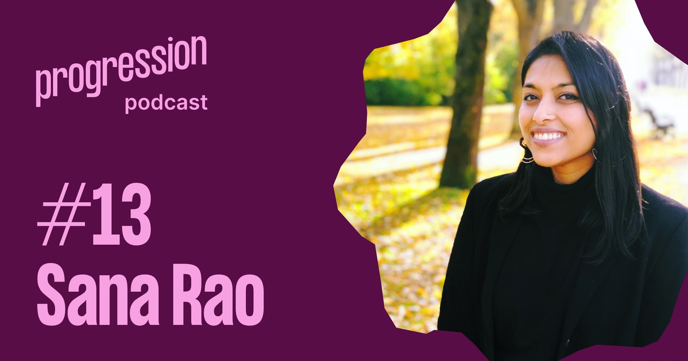 Podcast #13: Sana Rao (Twitter, Deliveroo) on life changes, sponsorship and scaling design teams through change