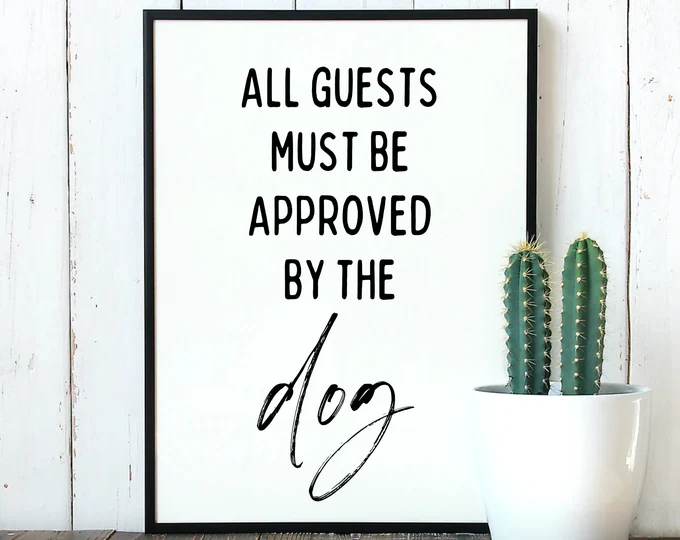All guests must be approved by the dog