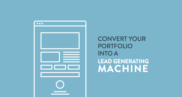 6 ways to convert your portfolio into a lead generating machine