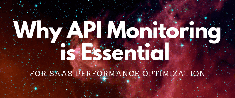 Why API Monitoring is Essential for SaaS Performance Optimization - Odown - uptime monitoring and status page