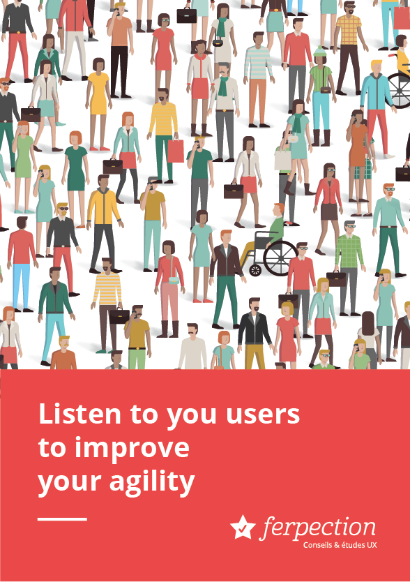 UX White Paper: Listen to your users to improve your agility