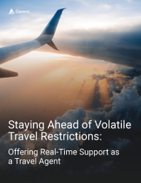 Staying Ahead of Volatile Travel Restrictions: Offering Real-Time Support as a Travel Agent Cover