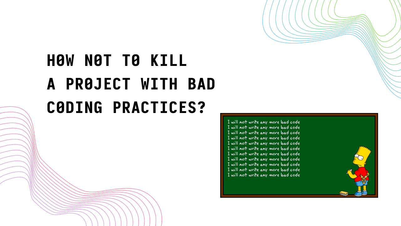 How not to kill a project with bad coding practices? - Image