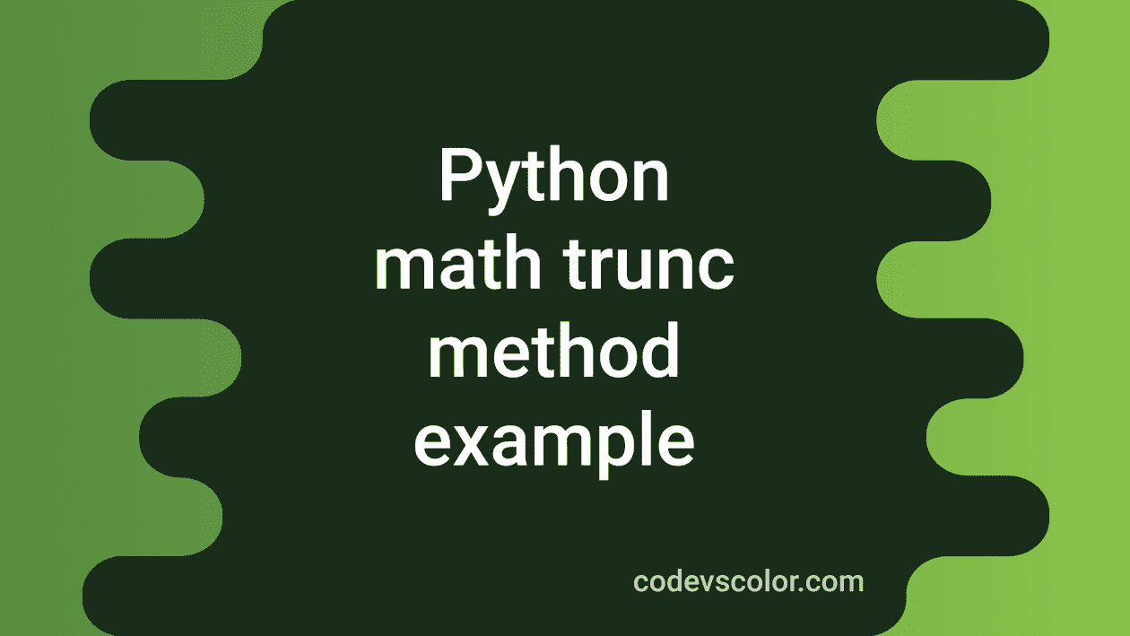 python-math-trunc-method-explanation-with-example-codevscolor