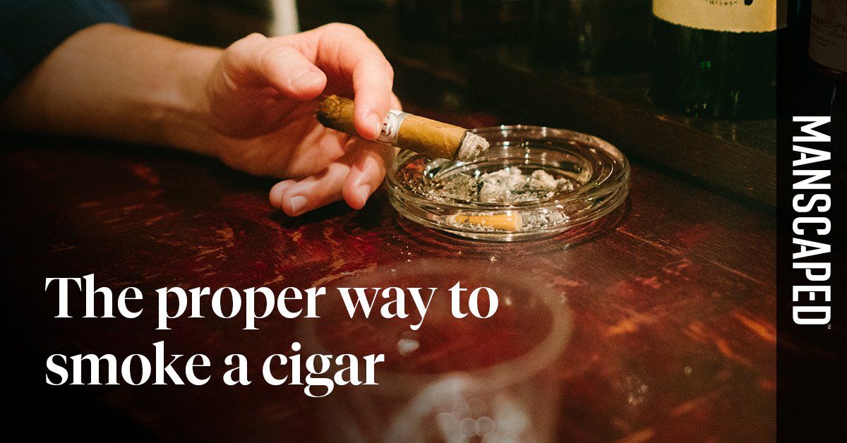 The Proper Way To Smoke A Cigar Cigars 101 MANSCAPED™ Blog