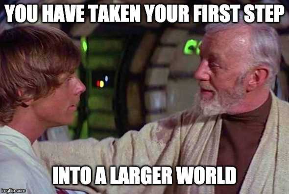 You have taken your first step into a larger world You have taken your first step into a larger world