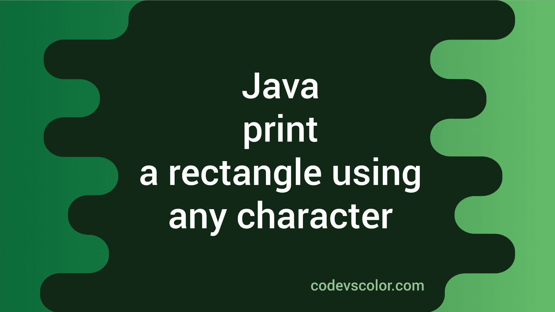Java program to print a rectangle using any special character CodeVsColor