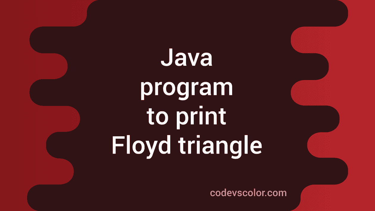 Java program to Print Floyd Triangle CodeVsColor