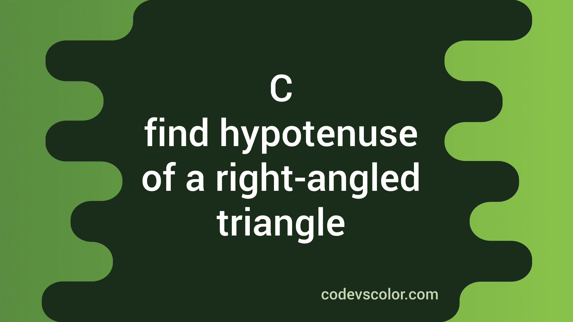 c program to find hypotenuse of a right angled triangle