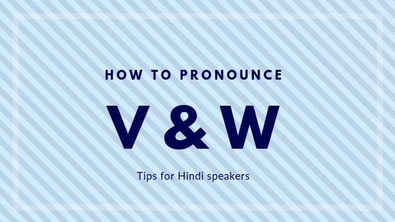 How To Pronounce V And W Smoothtalk