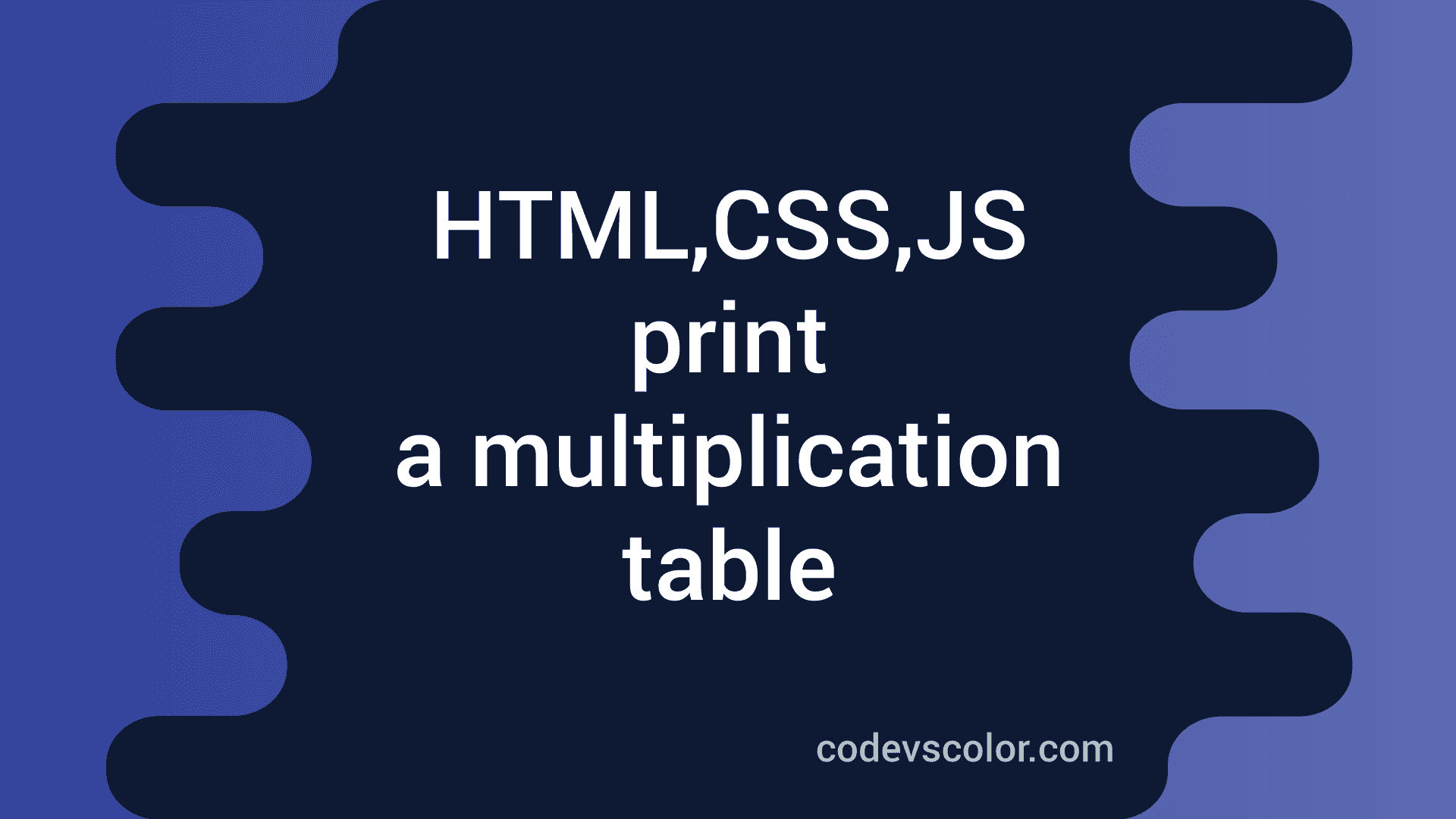 how-to-print-a-multiplication-table-in-html-css-and-javascript