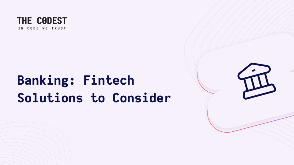 Revolutionizing Banking: Unbeatable Fintech Solutions For Banks | The ...