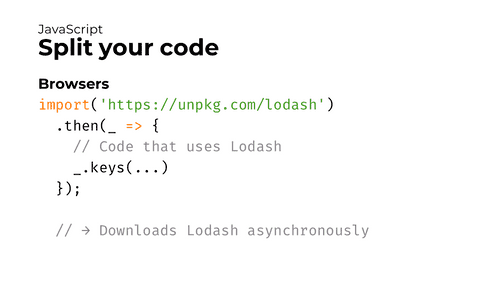 Slide with a code example for browsers. The code reads: import('https://unpkg.com/lodash').then(_ => { /* Code that uses Lodash */ _.keys(...) })