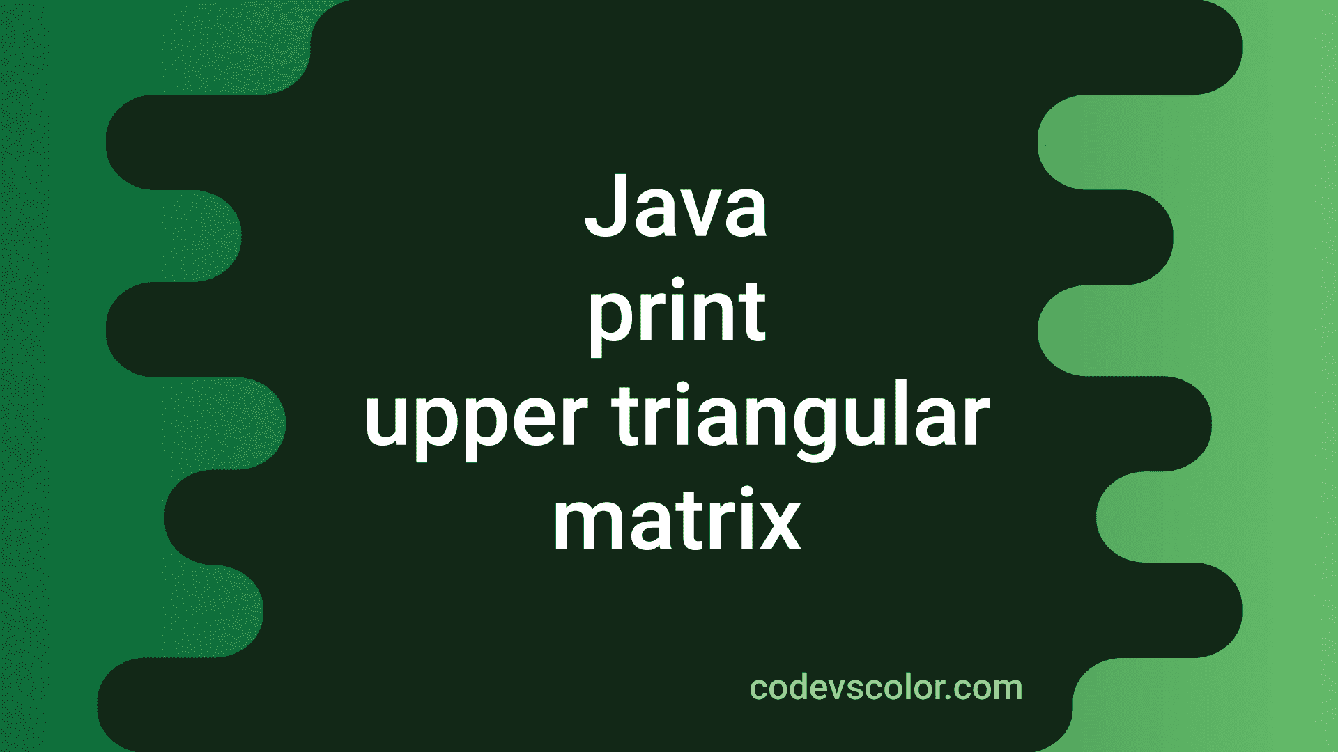 java-program-to-print-an-upper-triangular-matrix-codevscolor