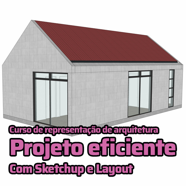Projeto eficiente com Sketchup e Layout