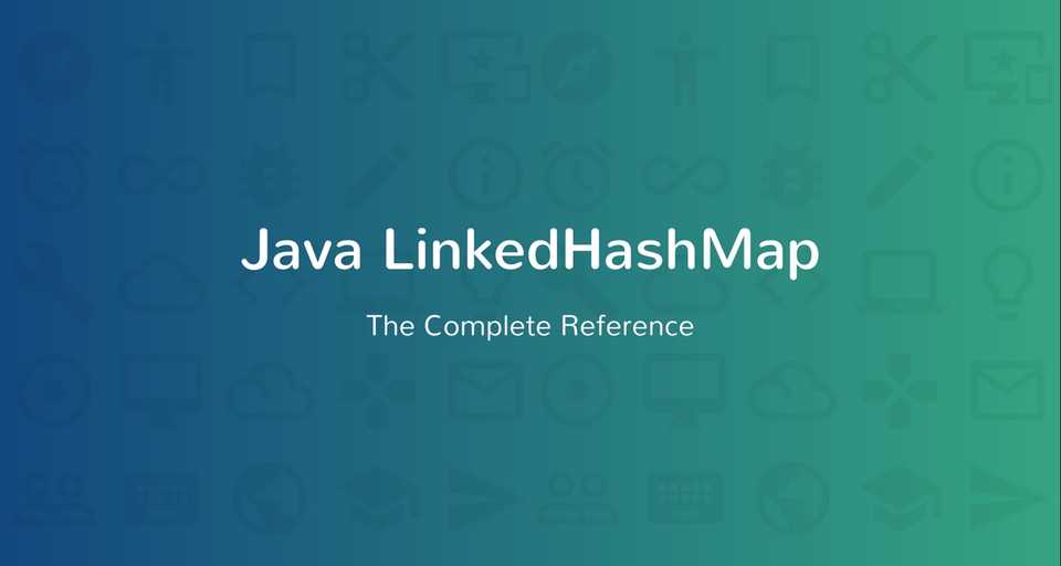 Java LinkedHashMap Tutorial with Examples