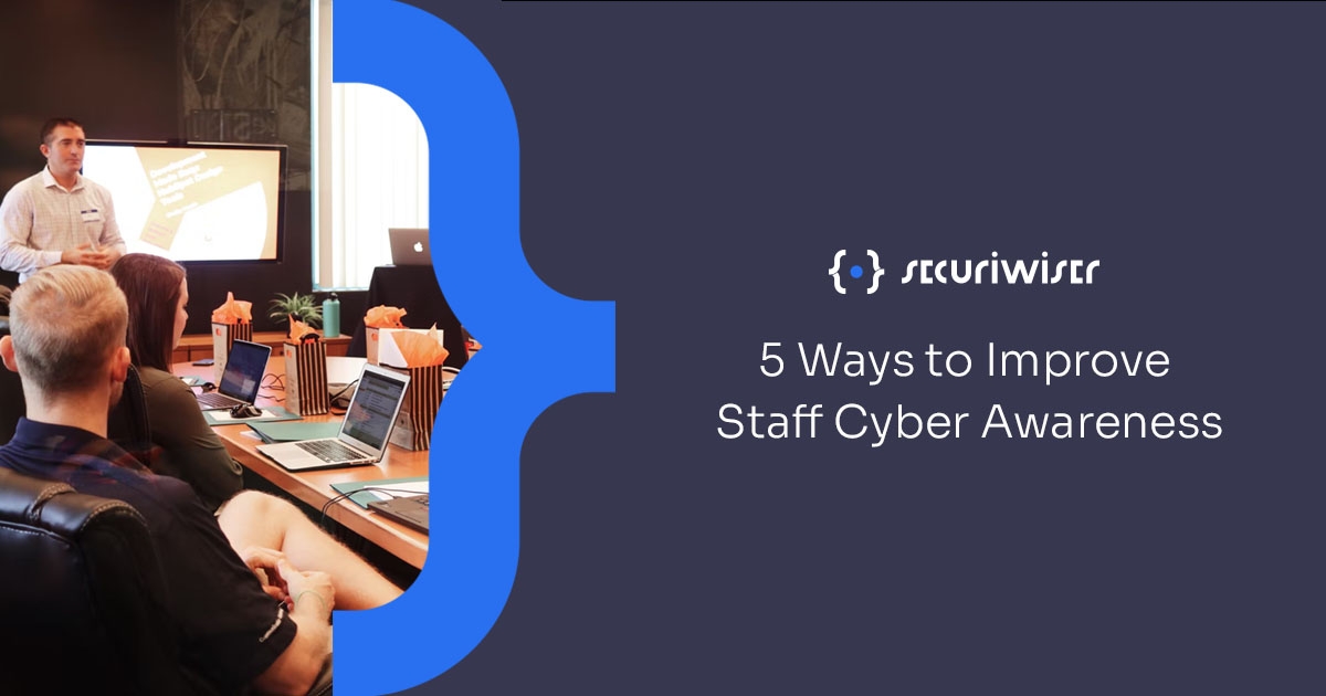 5 Ways to Improve Staff Cyber Awareness 