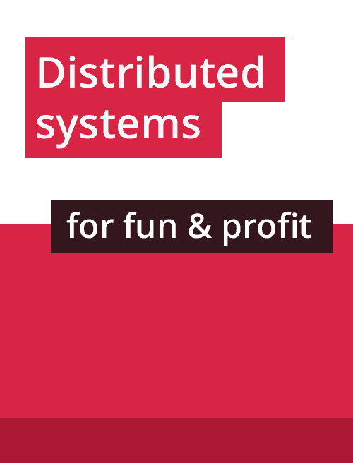 Distributed Systems for Fun and Profit