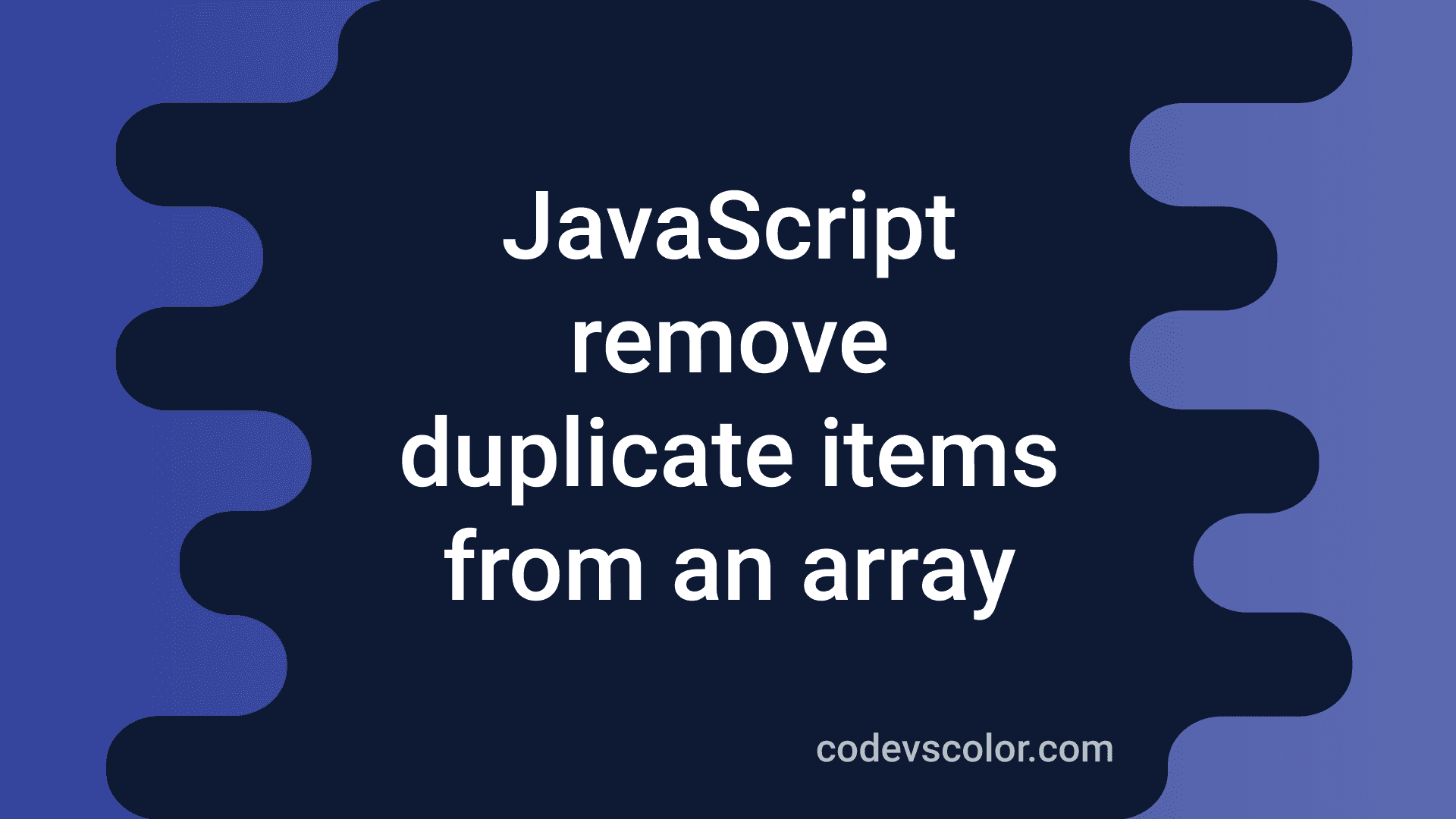 3-ways-in-javascript-to-remove-duplicate-items-from-an-array-codevscolor