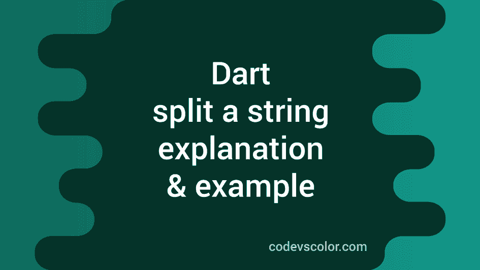 How To Split A String In Dart CodeVsColor
