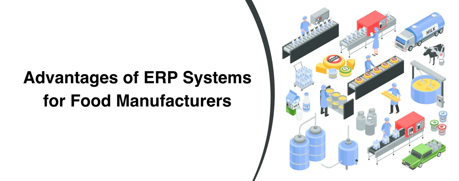 Advantages of ERP Systems for Food Manufacturers
