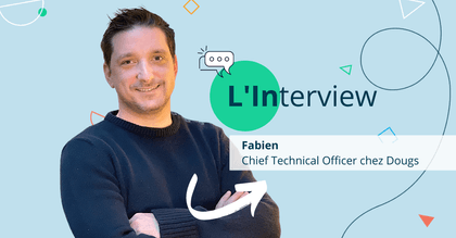 [Interview Dougs] Fabien, CTO : from Facebook to Dougs