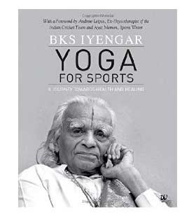 Yoga for sports- a journey towards health and healing by bks iyengar