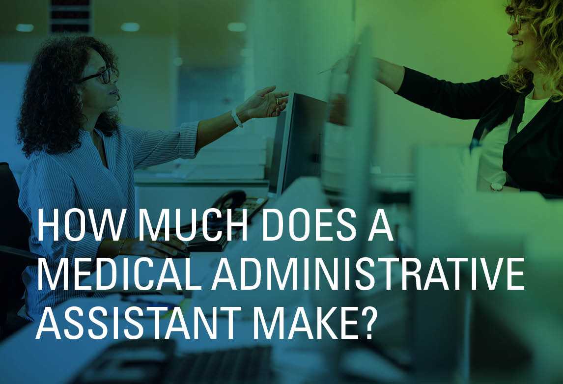 How Much Does a Medical Administrative Assistant Make?