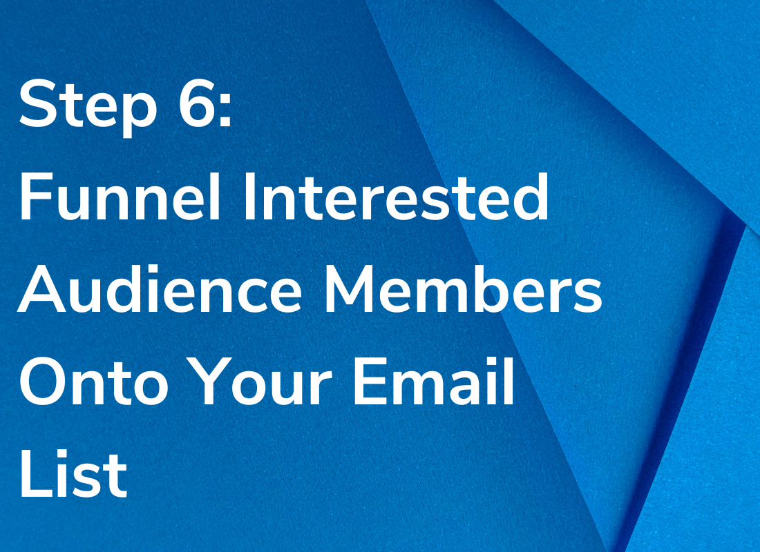 Funnel Interested Audience Members Onto Your Email List