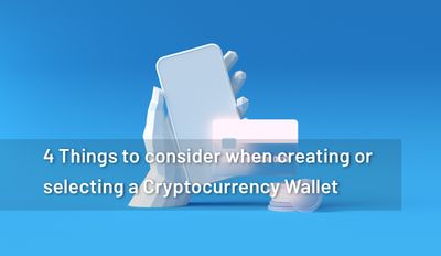 4 things to consider when selecting a Cryptocurrency Wallet
