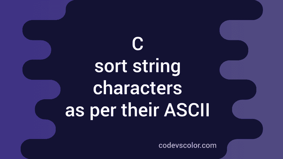 C program to sort characters of a string as per their ASCII values ... image.