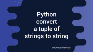 Python program to convert a tuple of strings to string - CodeVsColor