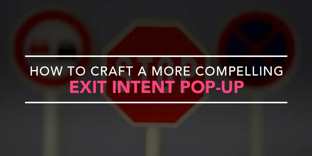 FEATURED_How-to-Craft-a-More-Compelling-Exit-Intent-Pop-Up