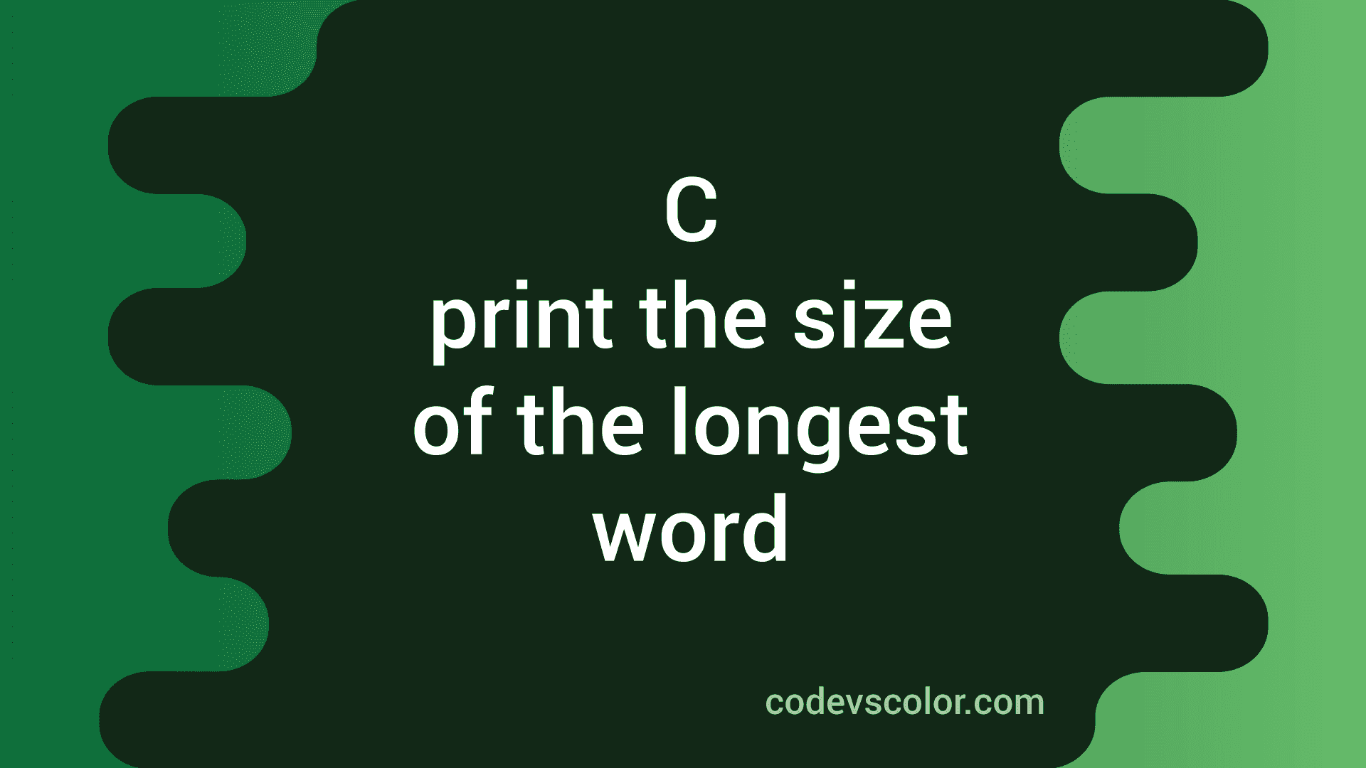 c-program-to-print-the-size-of-the-longest-word-in-a-string-codevscolor