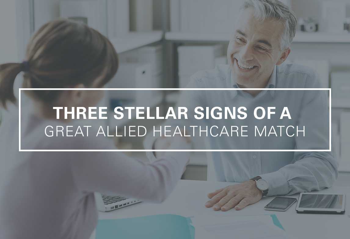 3 Stellar Signs of a Great Allied Healthcare Match