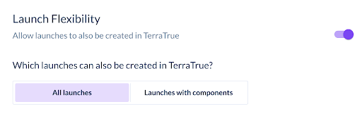 Launch flexibility with allow launches turned on for TerraTrue