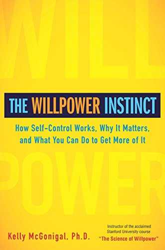 The Willpower Instinct: How Self-Control Works, Why It Matters, and What You Can Do to Get More of It Cover