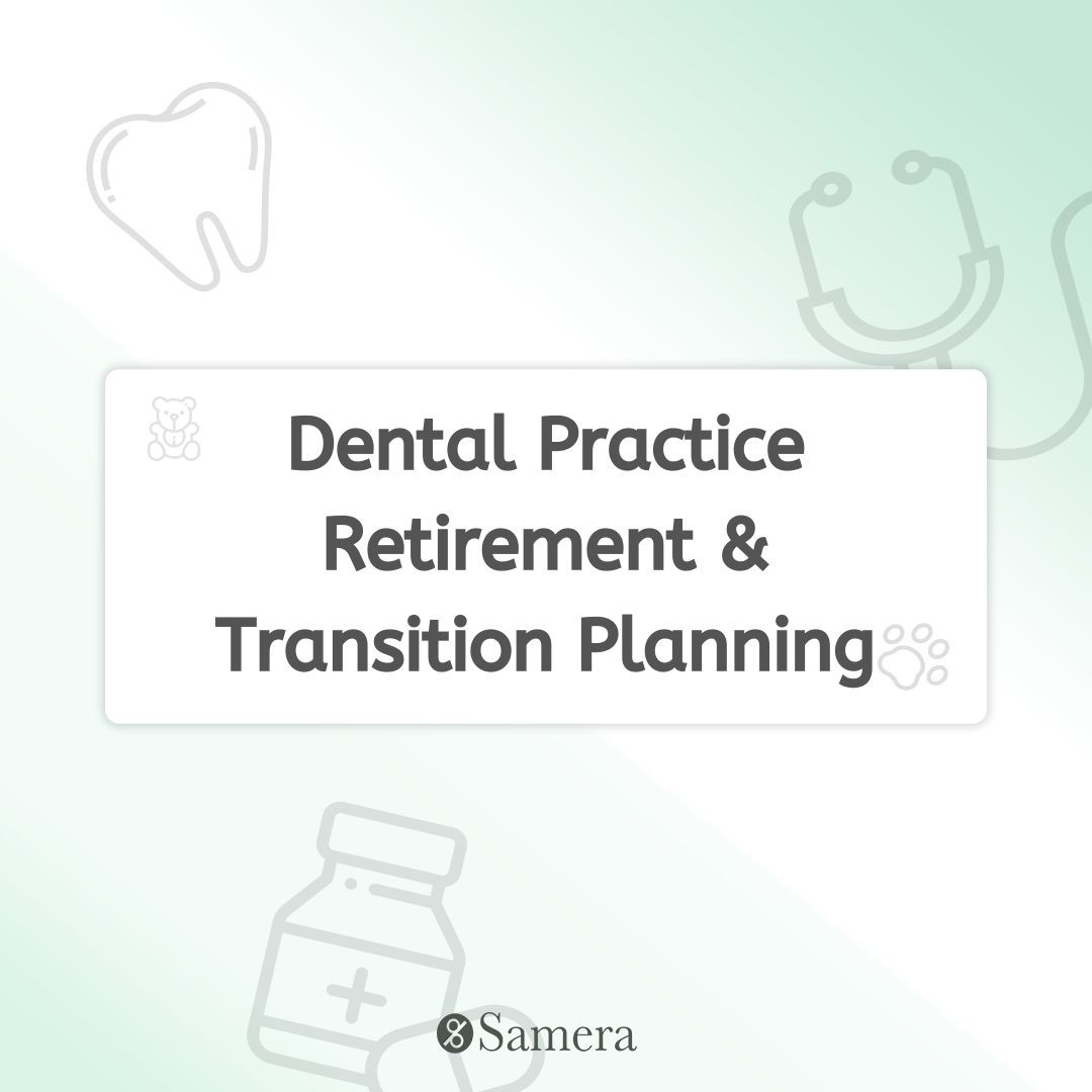 Dental Practice Retirement &amp; Transition Planning
