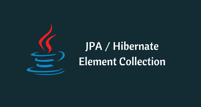 JPA / Hibernate ElementCollection Example with Spring Boot