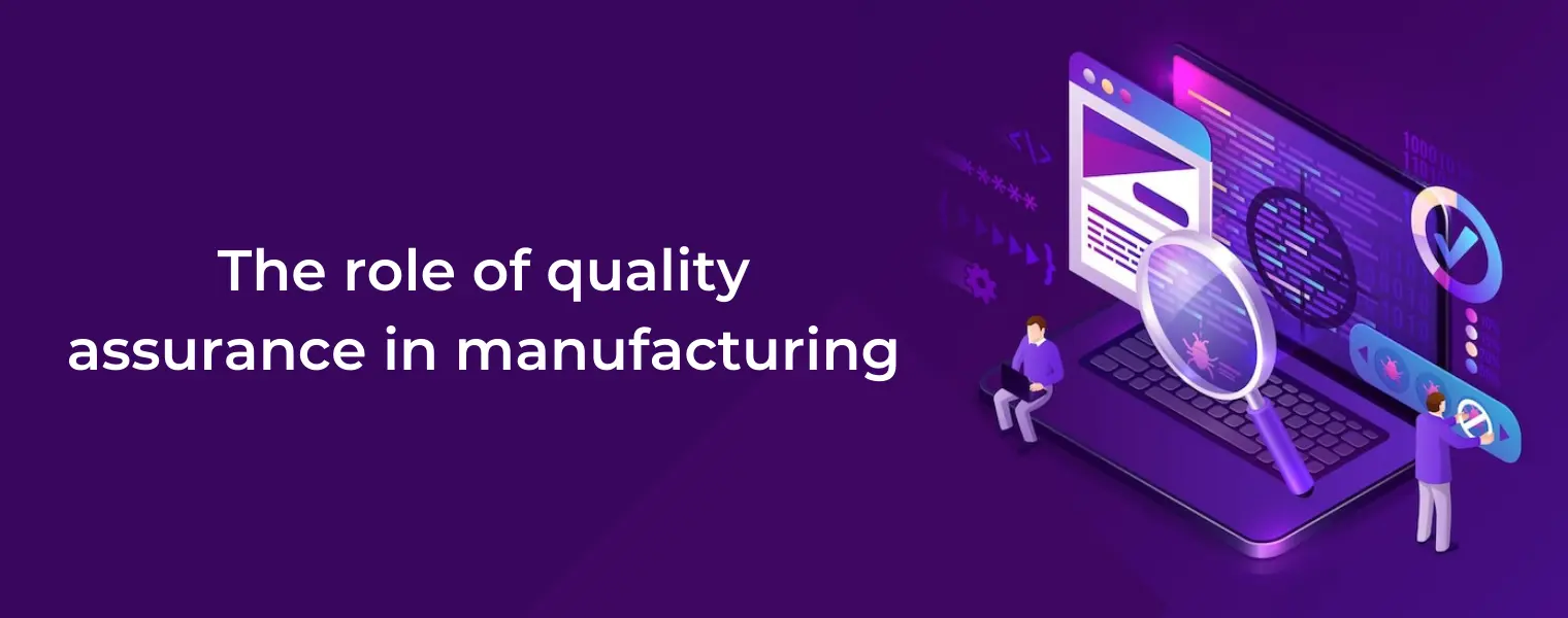 The role of quality assurance in manufacturing