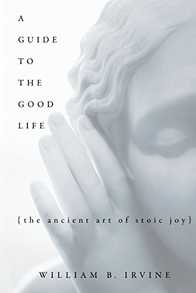 A Guide to the Good Life: The Ancient Art of Stoic Joy Cover