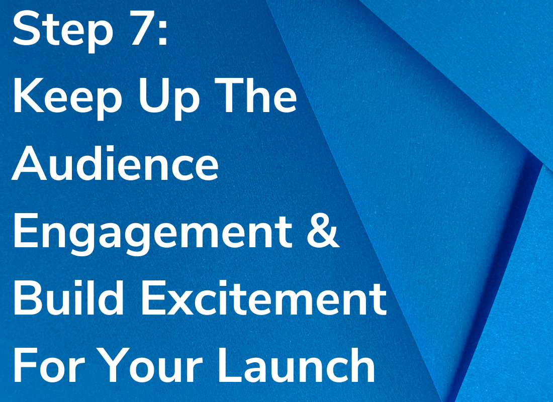 Keep Up The Audience Engagement & Build Excitement For Your Launch