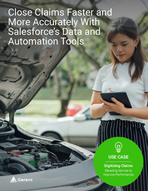 Close Claims Faster and More Accurately With Salesforce’s Data and
Automation Tools
Cover